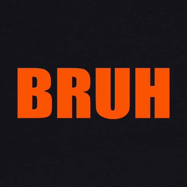 Bruh by Evergreen Tee